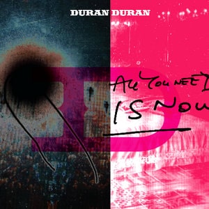 All You Need Is Now - Duran Duran